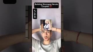 Building Strongest Naruto Couples ⁉️ shorts anime [upl. by Abbottson]