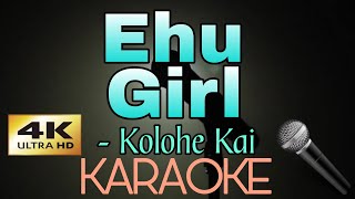 EHU GIRL by Kolohe Kai KARAOKE HD Version [upl. by Eldrid825]