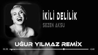 Sezen Aksu  Lütfen Görmeyeyim Seni  Uğur Yılmaz Remix  İkili Delilik [upl. by Duane]