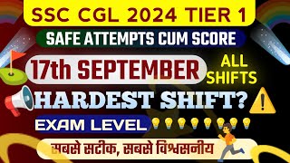 SSC CGL 2024 TIER 1 17 SEPT ALL SHIFTS 🥳 EXAM LEVEL 😱 HARDEST SHIFT🔥 SAFE SCORE [upl. by Hedberg986]