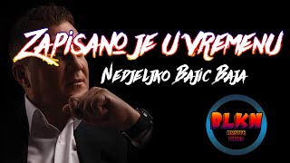 Nedjeljko Bajic Baja Zapisano je u Vremenu Tekst [upl. by Freedman]