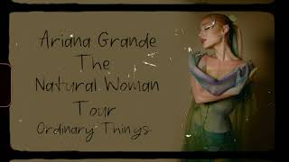 Ariana Grande  Ordinary Things  Interlude act 3  The Natural Woman Tour Concpet [upl. by Meerek]