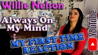 First Time Reaction to Willie Nelson  Always On My Mind [upl. by Odette]