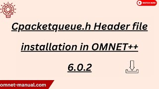 Cpacketqueue h Header file installation in OMNET 6 0 2 [upl. by Rhtaeh529]