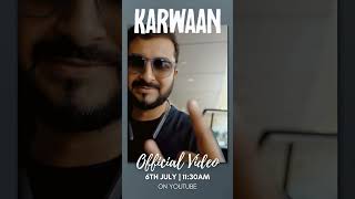 Karwaan Official Video releases tomorrow musicvideo [upl. by Charmion47]