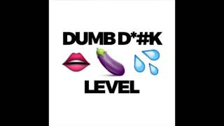 Level feat Ms Trill  quotDumb Dickquot OFFICIAL VERSION [upl. by Ingelbert]