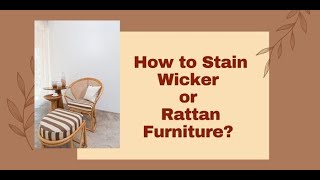 How to Stain Wicker or Rattan Furniture [upl. by Roht]