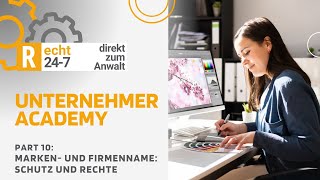 10 Folge Marken und Firmenname Schutz und Rechte  Unternehmer Academy by Recht 247 [upl. by Annekahs815]