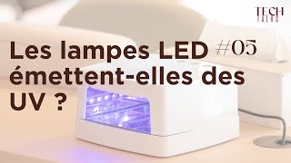 TECH TALK  Les lampes LED émettentelles des UV [upl. by Alicul]