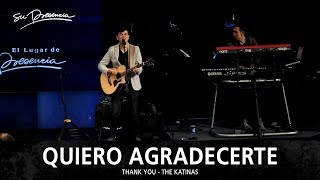 Quiero Agradecerte  Su Presencia Thank You  The Katinas  Español [upl. by Cuthbertson]