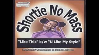 Shortie No Mass  Like This  U Like My Style 2002 [upl. by Marella]