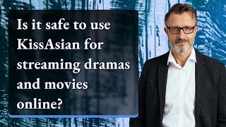 Is it safe to use KissAsian for streaming dramas and movies online [upl. by Margarita]