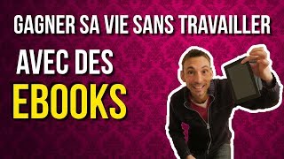 GAGNER SA VIE SANS TRAVAILLER AVEC DES EBOOKS [upl. by Eliak]