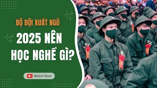 Bộ đội xuất ngũ 2025 có thẻ học nghề quân đội nên học nghề gì [upl. by Lipski]