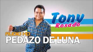 Pedazo de Luna  Tony Rosado  ★ 2015 ★ [upl. by Takeo]