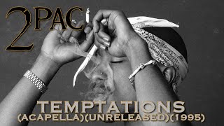 2Pac  Temptations Original Acapella Unreleased 1995 [upl. by Leaj597]