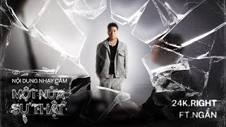 24KRIGHT  MỘT NỬA SỰ THẬT feat NGẮN HIPZ  OFFICIAL MUSIC VIDEO [upl. by Ceil747]