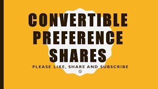 Convertible Preference Shares [upl. by Suoiradal]