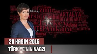 Türkiyenin Nabzı  28 Kasım 2016 [upl. by Etz]