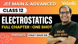 Electrostatics Class 12  One Shot  JEE Main amp Advanced  Vinay Shur Sir  Vedantu JEE [upl. by Lhadnek]