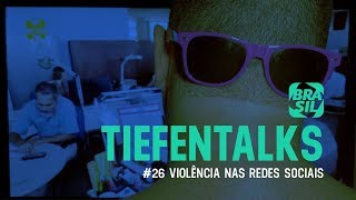 Tiefentalks 26  Violência nas Redes Sociais [upl. by Notluf]