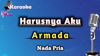 Harusnya Aku  Armada Karaoke Version  Nada Pria [upl. by Jayne]