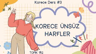 Korece Ders 3 Korece Ünsüz Harfler ve Örnek Kelimeler TOPIK 1 amp 2 [upl. by Valry]