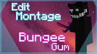 Bungee Gum Edit Montage [upl. by Franny822]