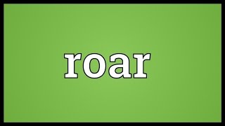 Roar Meaning [upl. by Farron628]