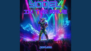 Yodel in the Rave [upl. by Aryamoy877]