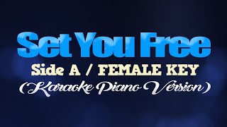 SET YOU FREE  Side AFEMALE KEY KARAOKE PIANO VERSION [upl. by Schapira]