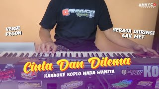 CINTA DAN DILEMA KARAOKE KOPLO NADA WANITA  CEWEK  ANNYCO KARAOKE [upl. by Hannie]