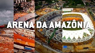 Arena da Amazônia evolução das obras do estádio de Manaus [upl. by Colwell]