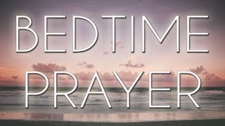 A Powerful Night Prayer  Bedtime Prayer for My Family  Evening Prayers To Close Your Day [upl. by Dana]