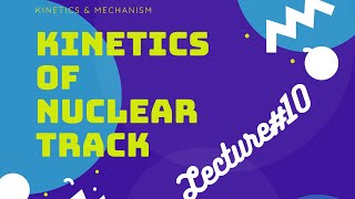 210 Kinetics and Mechanism of Nuclear track detectors  Solid state nuclear track detectors [upl. by Lourie]