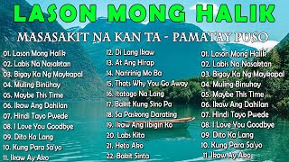 LASON MONG HALIK  Best Nonstop Pamatay Puso  Tagalog Love Song Collection Playlist [upl. by Inaja]