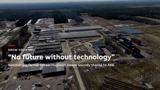 No future without technology  Swedish pig farmer Mikael Hugoson sleeps soundly thanks to ABB [upl. by Nilorac]