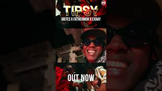 Tipsy  Joefes feat Fathermoh Exray  Out Now [upl. by Eissert]