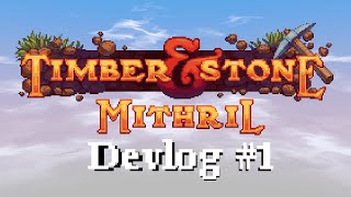 Mithril  Timber and Stone Mod Devlog [upl. by Illom859]