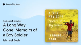 A Long Way Gone Memoirs of a Boy Soldier by Ishmael Beah · Audiobook preview [upl. by Swanson929]