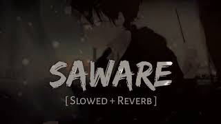 SAWARE  Sad Song  Slowed  Reverb   Lofi [upl. by Yael]