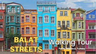 Balat Streets I Fatih İstanbul Turkey I Walking Tour I 4K60fps [upl. by Hamann]