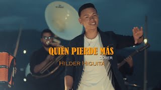 Quien Pierde Más  Hilder Higuita Cover [upl. by Adnamra]