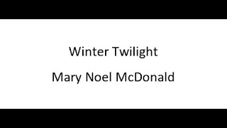 Winter Twilight  Mary Noel McDonald [upl. by Dennard]