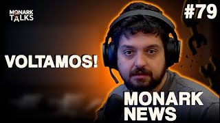 FINALMENTE ESTAMOS DE VOLTA  Monark News 79 [upl. by Thorman]