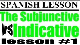 Spanish Lesson Subjunctive vs Indicative 1 [upl. by Larimore]