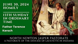 June 30 2024  The Thirteenth Sunday in Ordinary Time  Fr Terence Kersch Homily [upl. by Yecies]