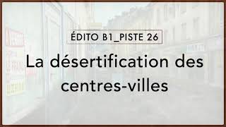 Édito B1Piste 26 La désertification des centresvilles [upl. by Nnayllas]