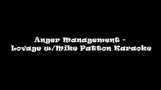 Anger Management  Lovage w Mike Patton Karaoke [upl. by Shulins]