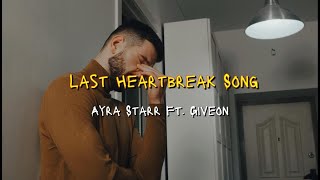 Ayra Starr  Last Heartbreak Song ft Giveon  Lyric Video [upl. by Rebeca506]